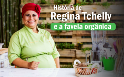 História de Regina Tchelly e a favela orgânica